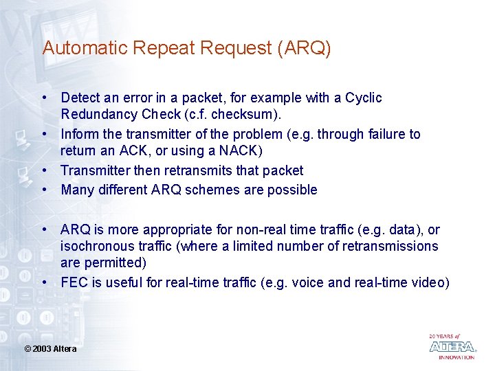 Automatic Repeat Request (ARQ) • Detect an error in a packet, for example with