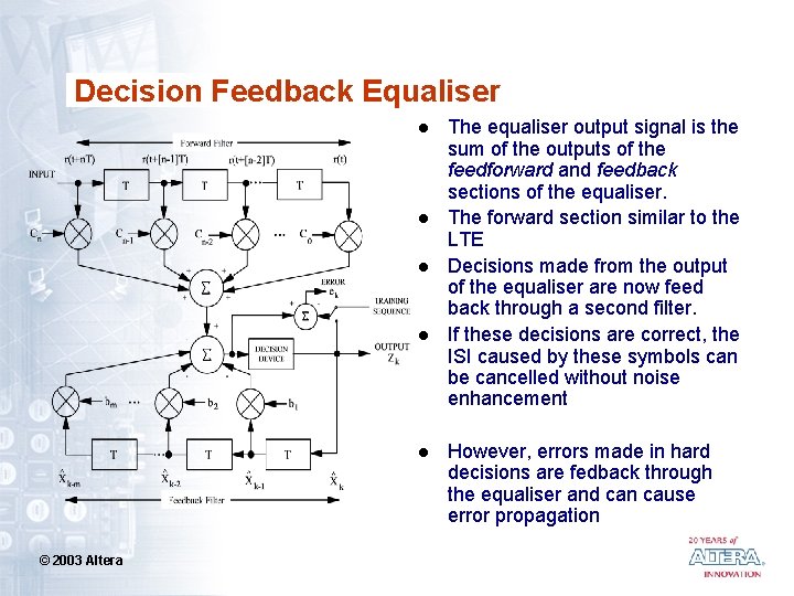 Decision Feedback Equaliser l l l © 2003 Altera The equaliser output signal is