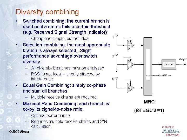 Diversity combining • Switched combining: the current branch is used until a metric fails