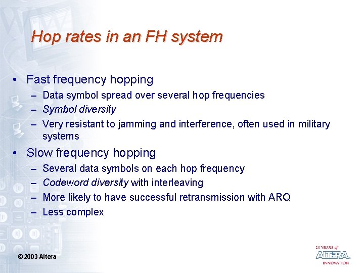 Hop rates in an FH system • Fast frequency hopping – Data symbol spread
