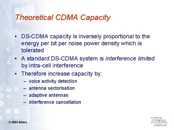 Theoretical CDMA Capacity • DS-CDMA capacity is inversely proportional to the energy per bit