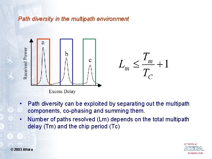 Path diversity in the multipath environment • Path diversity can be exploited by separating