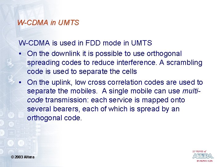 W-CDMA in UMTS W-CDMA is used in FDD mode in UMTS • On the