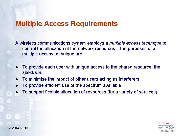 Multiple Access Requirements A wireless communications system employs a multiple access technique to control