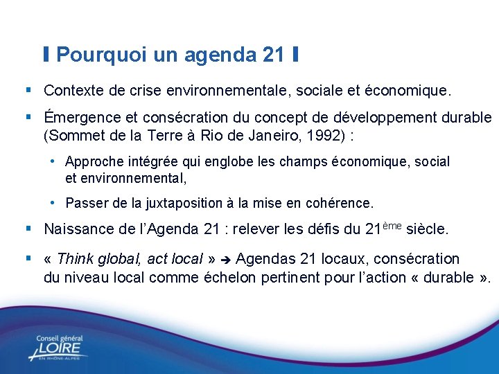 I Pourquoi un agenda 21 I § Contexte de crise environnementale, sociale et économique.