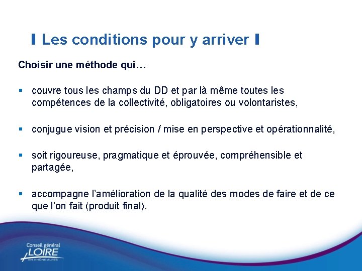 I Les conditions pour y arriver I Choisir une méthode qui… § couvre tous