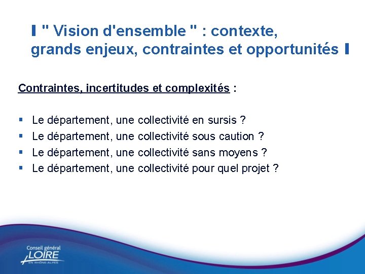 I " Vision d'ensemble " : contexte, grands enjeux, contraintes et opportunités I Contraintes,