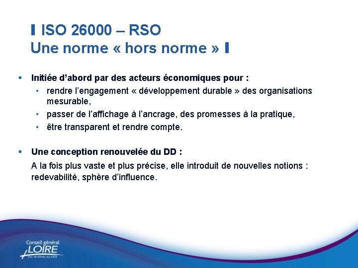 I ISO 26000 – RSO Une norme « hors norme » I § Initiée