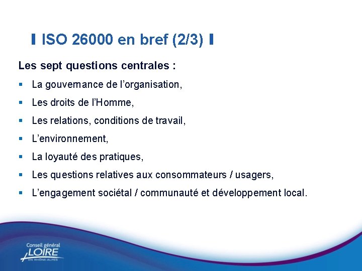 I ISO 26000 en bref (2/3) I Les sept questions centrales : § La