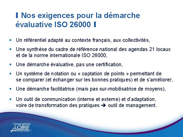 I Nos exigences pour la démarche évaluative ISO 26000 I § Un référentiel adapté