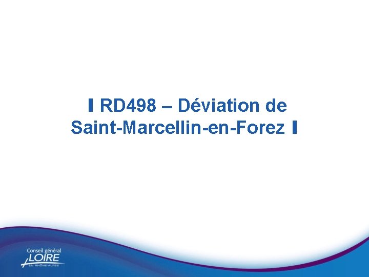 I RD 498 – Déviation de Saint-Marcellin-en-Forez I 