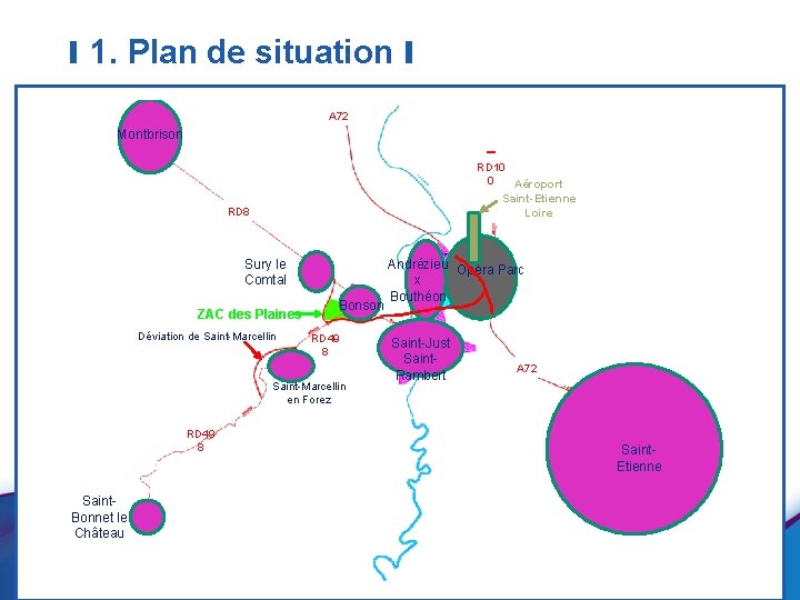 I 1. Plan de situation I A 72 Montbrison RD 10 0 Aéroport Saint-Etienne