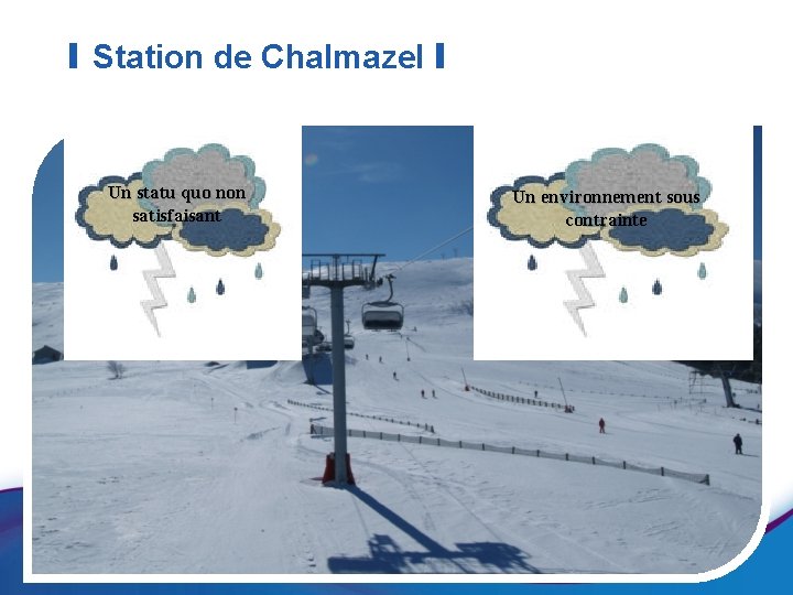 I Station de Chalmazel I Un quonon Un statu quo satisfaisant Un environnement sous