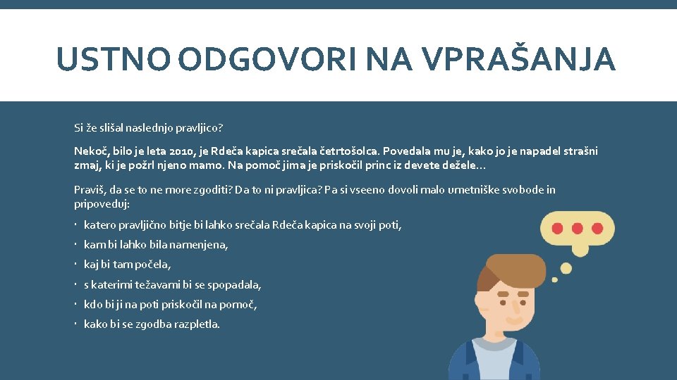 USTNO ODGOVORI NA VPRAŠANJA Si že slišal naslednjo pravljico? Nekoč, bilo je leta 2010, USTNO ODGOVORI NA VPRAŠANJA Si že slišal naslednjo pravljico? Nekoč, bilo je leta 2010,