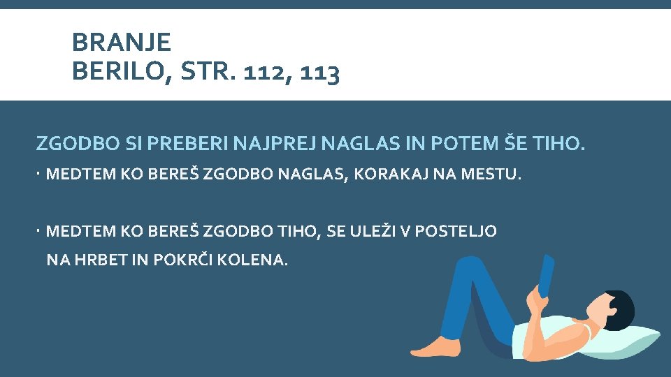 BRANJE BERILO, STR. 112, 113 ZGODBO SI PREBERI NAJPREJ NAGLAS IN POTEM ŠE TIHO. BRANJE BERILO, STR. 112, 113 ZGODBO SI PREBERI NAJPREJ NAGLAS IN POTEM ŠE TIHO.