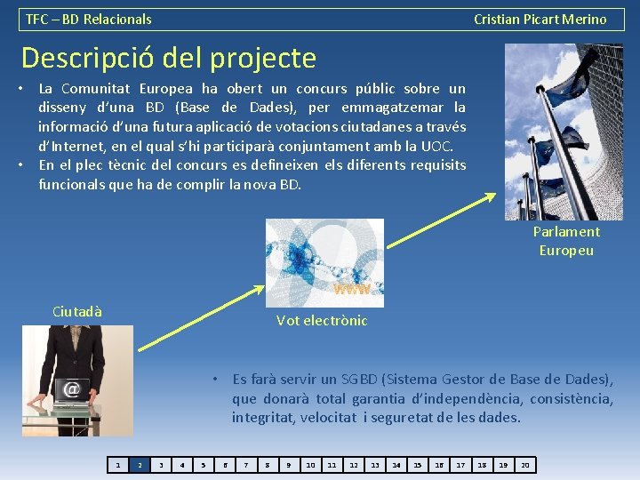 TFC – BD Relacionals Cristian Picart Merino Descripció del projecte • La Comunitat Europea