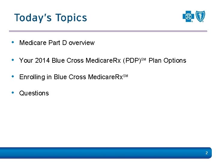  • Medicare Part D overview • Your 2014 Blue Cross Medicare. Rx (PDP)SM