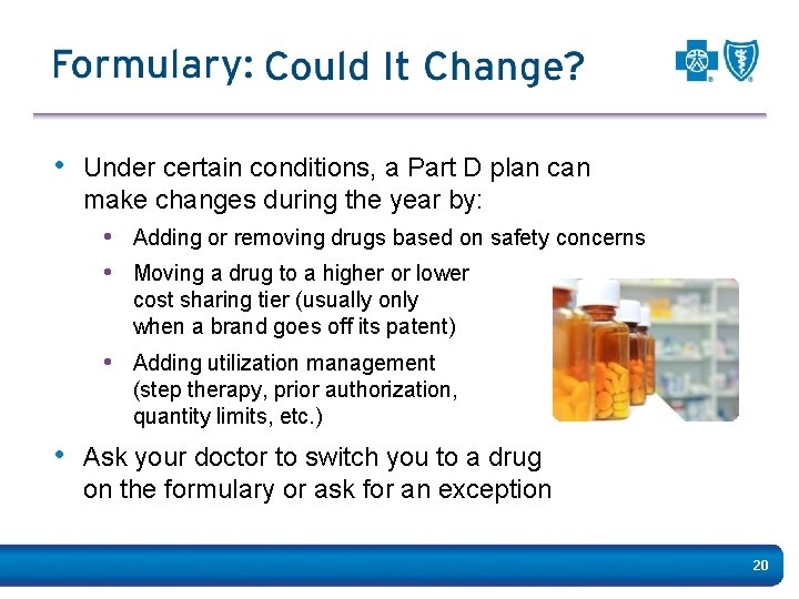  • Under certain conditions, a Part D plan can make changes during the