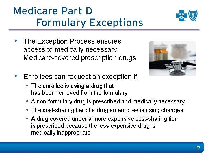  • The Exception Process ensures access to medically necessary Medicare-covered prescription drugs •