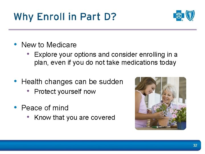  • New to Medicare • Explore your options and consider enrolling in a