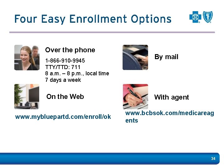 Over the phone 1 -866 -910 -9945 TTY/TTD: 711 8 a. m. – 8