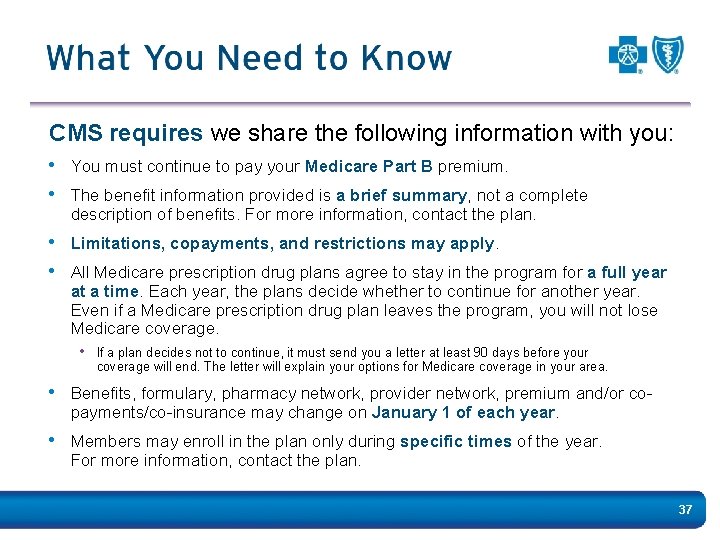 CMS requires we share the following information with you: • You must continue to
