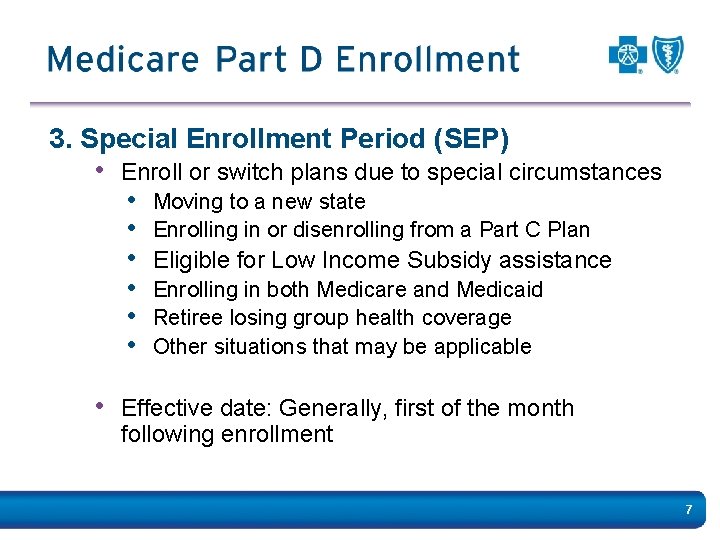 3. Special Enrollment Period (SEP) • Enroll or switch plans due to special circumstances