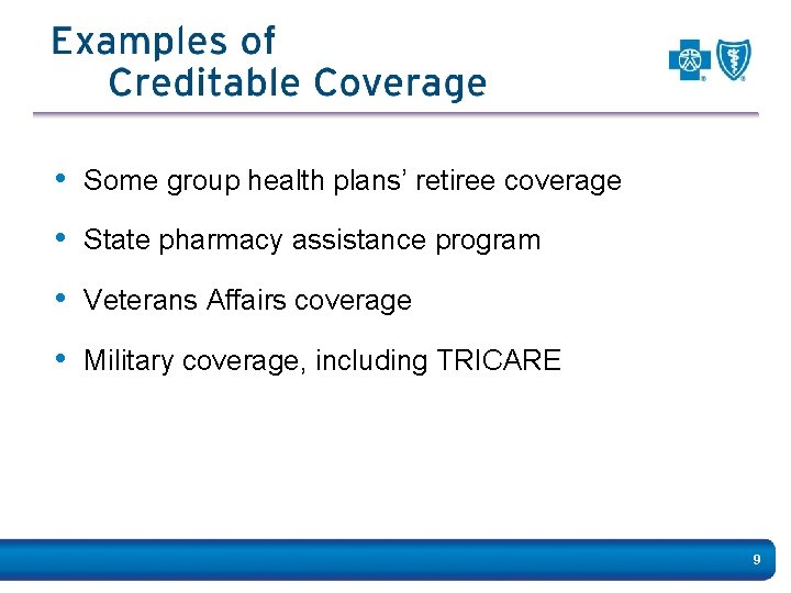  • Some group health plans’ retiree coverage • State pharmacy assistance program •