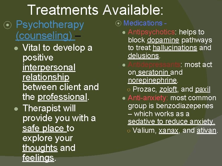 Treatments Available: ⦿ Psychotherapy (counseling) – ● Vital to develop a positive interpersonal relationship