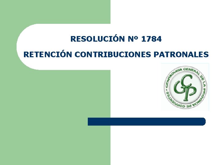 RESOLUCIÓN Nº 1784 RETENCIÓN CONTRIBUCIONES PATRONALES 