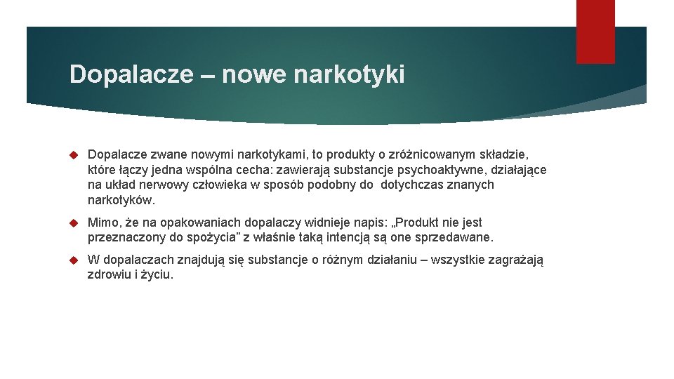 Dopalacze – nowe narkotyki Dopalacze zwane nowymi narkotykami, to produkty o zróżnicowanym składzie, które