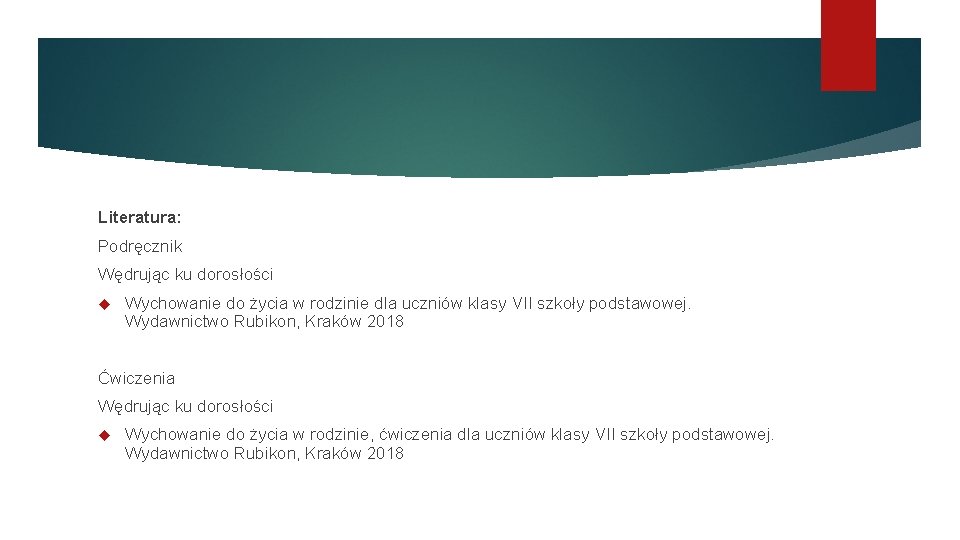 Literatura: Podręcznik Wędrując ku dorosłości Wychowanie do życia w rodzinie dla uczniów klasy VII