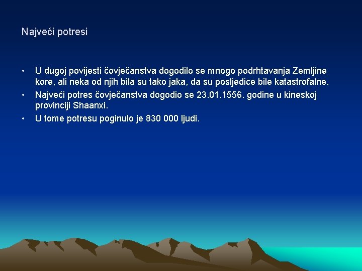 Najveći potresi • • • U dugoj povijesti čovječanstva dogodilo se mnogo podrhtavanja Zemljine