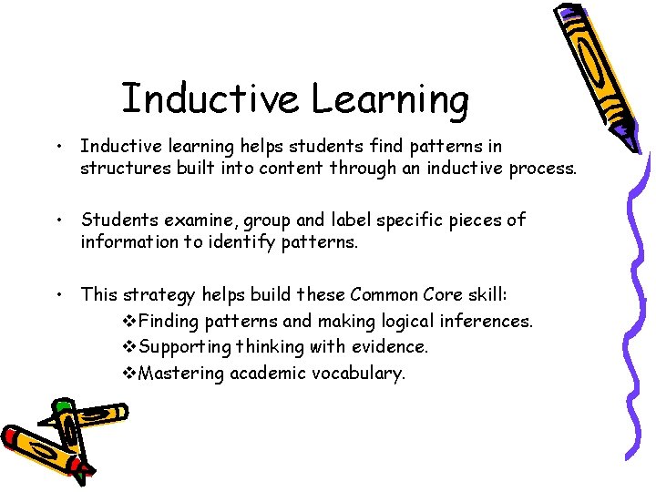 Inductive Learning • Inductive learning helps students find patterns in structures built into content