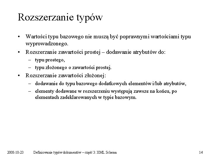 Rozszerzanie typów • Wartości typu bazowego nie muszą być poprawnymi wartościami typu wyprowadzonego. •