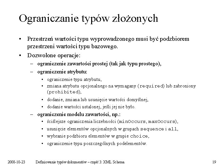 Ograniczanie typów złożonych • Przestrzeń wartości typu wyprowadzonego musi być podzbiorem przestrzeni wartości typu