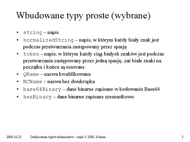 Wbudowane typy proste (wybrane) • string – napis • normalized. String – napis, w