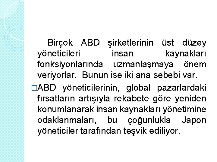 Birçok ABD şirketlerinin üst düzey yöneticileri insan kaynakları fonksiyonlarında uzmanlaşmaya önem veriyorlar. Bunun ise