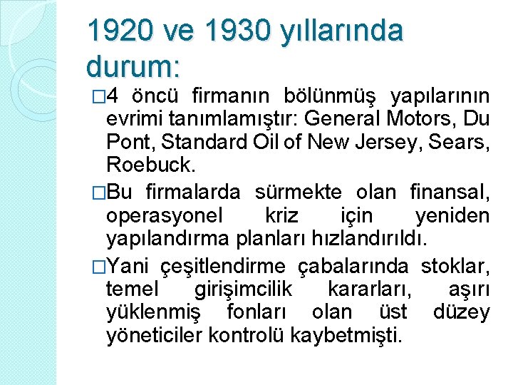 1920 ve 1930 yıllarında durum: � 4 öncü firmanın bölünmüş yapılarının evrimi tanımlamıştır: General