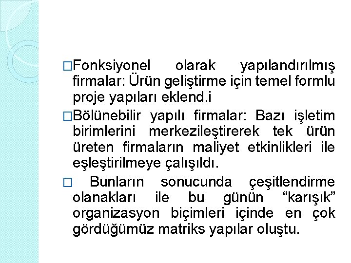 �Fonksiyonel olarak yapılandırılmış firmalar: Ürün geliştirme için temel formlu proje yapıları eklend. i �Bölünebilir