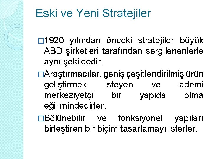 Eski ve Yeni Stratejiler � 1920 yılından önceki stratejiler büyük ABD şirketleri tarafından sergilenenlerle