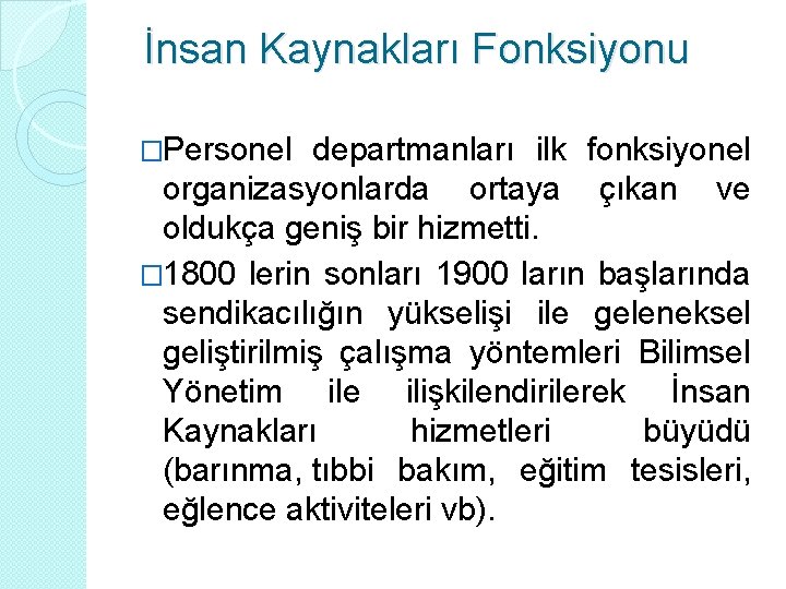 İnsan Kaynakları Fonksiyonu �Personel departmanları ilk fonksiyonel organizasyonlarda ortaya çıkan ve oldukça geniş bir