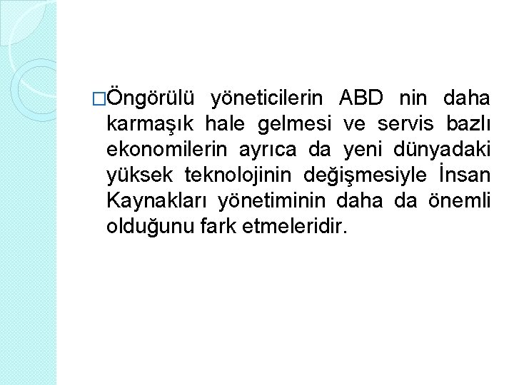 �Öngörülü yöneticilerin ABD nin daha karmaşık hale gelmesi ve servis bazlı ekonomilerin ayrıca da �Öngörülü yöneticilerin ABD nin daha karmaşık hale gelmesi ve servis bazlı ekonomilerin ayrıca da