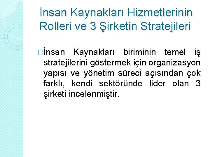 İnsan Kaynakları Hizmetlerinin Rolleri ve 3 Şirketin Stratejileri �İnsan Kaynakları biriminin temel iş stratejilerini