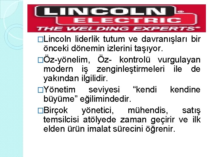 �Lincoln liderlik tutum ve davranışları bir önceki dönemin izlerini taşıyor. �Öz-yönelim, Öz- kontrolü vurgulayan