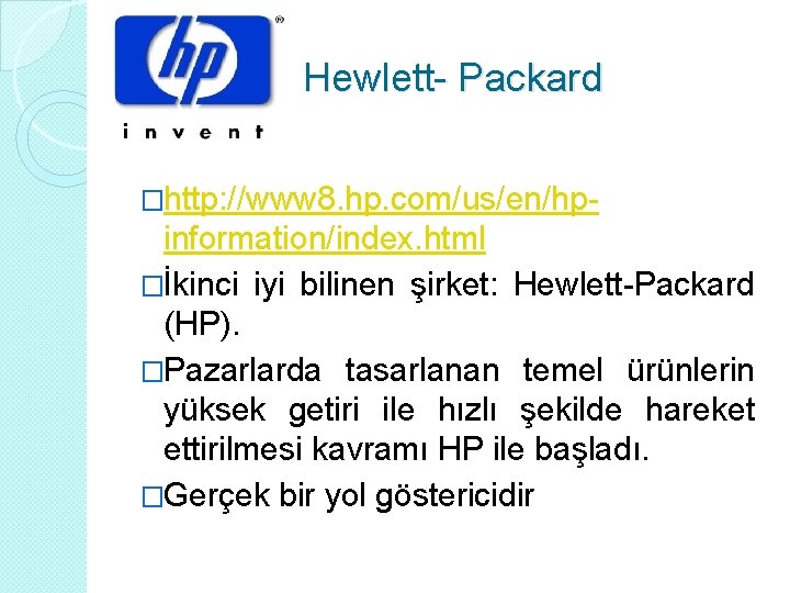 Hewlett- Packard �http: //www 8. hp. com/us/en/hp- information/index. html �İkinci iyi bilinen şirket: Hewlett-Packard