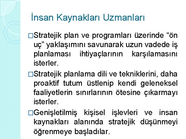 İnsan Kaynakları Uzmanları �Stratejik plan ve programları üzerinde “ön uç” yaklaşımını savunarak uzun vadede