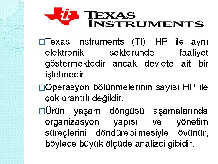 �Texas Instruments (TI), HP ile aynı elektronik sektöründe faaliyet göstermektedir ancak devlete ait bir