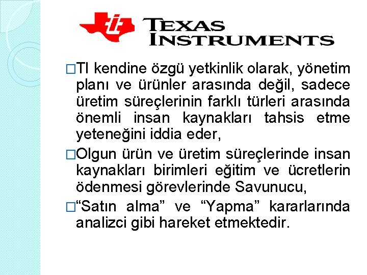 �TI kendine özgü yetkinlik olarak, yönetim planı ve ürünler arasında değil, sadece üretim süreçlerinin