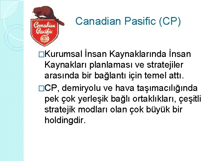 Canadian Pasific (CP) �Kurumsal İnsan Kaynaklarında İnsan Kaynakları planlaması ve stratejiler arasında bir bağlantı